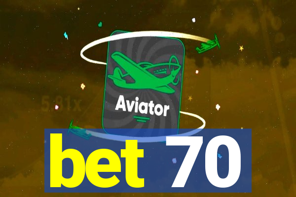 bet 70